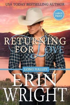 Returning for Love: A Long Valley Romance Novel - Erin Wright