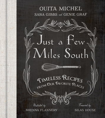 Just a Few Miles South: Timeless Recipes from Our Favorite Places - Ouita Michel