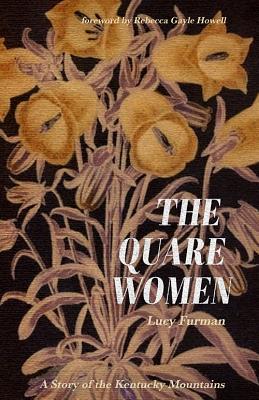 The Quare Women: A Story of the Kentucky Mountains - Lucy Furman