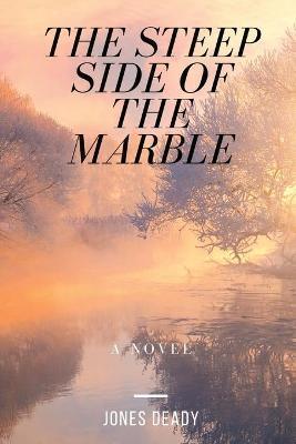 The Steep Side of the Marble - Jones Deady