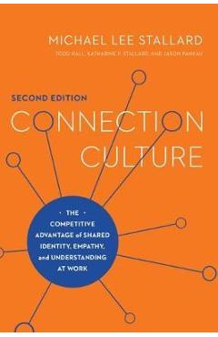 Coperta cărții 'Connection Culture: The Competitive Advantage of Shared Identity, Empathy, and Understanding at Work - Michael Lee'