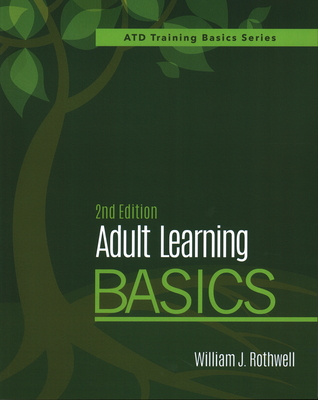 Adult Learning Basics - William J. Rothwell