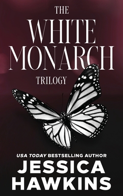 White Monarch Trilogy: The Complete Collection - Jessica Hawkins