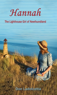 Hannah: The Lighthouse Girl of Newfoundland - Don Ladolcetta