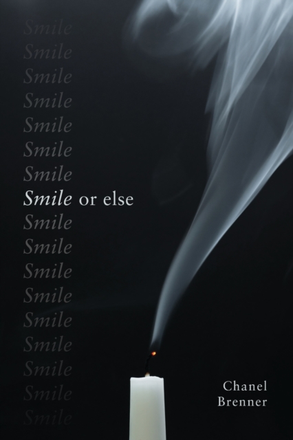 Smile, or Else - Chanel Brenner