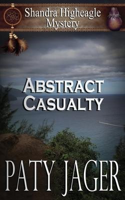 Abstract Casualty: Shandra Higheagle Mystery - Paty Jager