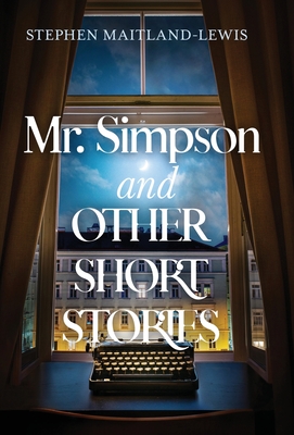 Mr. Simpson and Other Short Stories - Stephen Maitland-lewis