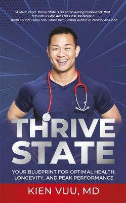 Thrive State: Your Blueprint for Optimal Health, Longevity, and Peak Performance - Kien Vuu