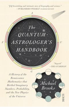 Poza produsului The Quantum Astrologer's Handbook: A History of the Renaissance Mathematics That Birthed Imaginary Numbers, Probability, and the New Physics of the Un - Michael Brooks