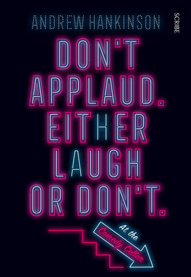 Don't Applaud. Either Laugh or Don't. (at the Comedy Cellar.) - Andrew Hankinson
