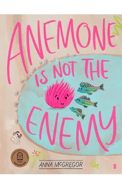 Coperta cărții 'Anemone Is Not the Enemy - Anna Mcgregor'