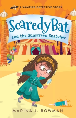 Scaredy Bat and the Sunscreen Snatcher - Marina J. Bowman