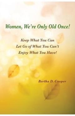 Poza produsului Women, We're Only Old Once - Bertha D. Cooper