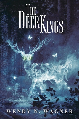 The Deer Kings - Wendy Wagner