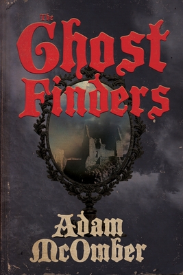 The Ghost Finders - Adam Mcomber