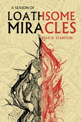 Coperta cărții 'A Season of Loathsome Miracles - Max D. Stanton'