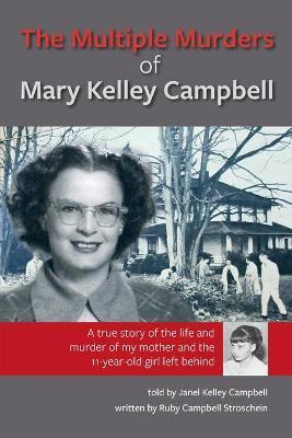 The Multiple Murders of Mary Kelley Campbell - Ruby Campbell Stroschein