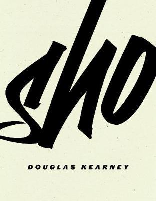 Sho - Douglas Kearney