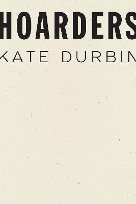 Hoarders - Kate Durbin