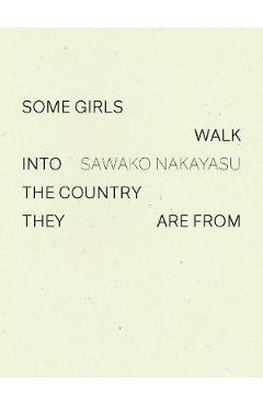Poza produsului Some Girls Walk Into the Country They Are from - Sawako Nakayasu