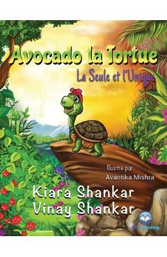 Coperta cărții 'Avocado la Tortue: La Seule et l'Unique ( Avocado the Turtle - French Edition) - Kiara Shankar'