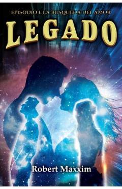 Coperta cărții 'Legado: Episodio I: La B�squeda del Amor - Robert Maxxim'