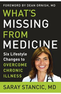 Poza produsului What's Missing from Medicine: Six Lifestyle Changes to Overcome Chronic Illness - Saray Stancic