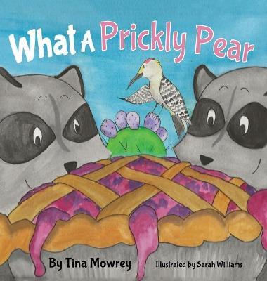 What a Prickly Pear? - Tina Mowrey