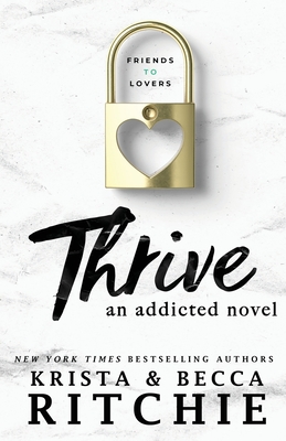 Thrive: An Addicted Novel - Krista Ritchie