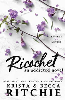 Ricochet: An Addicted Novel - Krista Ritchie