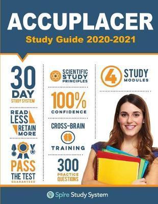 ACCUPLACER Study Guide: Spire Study System & Accuplacer Test Prep Guide with Accuplacer Practice Test Review Questions - Accuplacer Study Guide Team