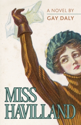 Miss Havilland, A Novel - Gay Daly