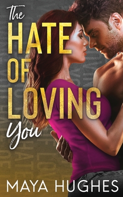 The Hate of Loving You - Maya Hughes
