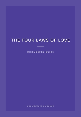 The Four Laws of Love Discussion Guide: For Couples & Groups - Jimmy Evans