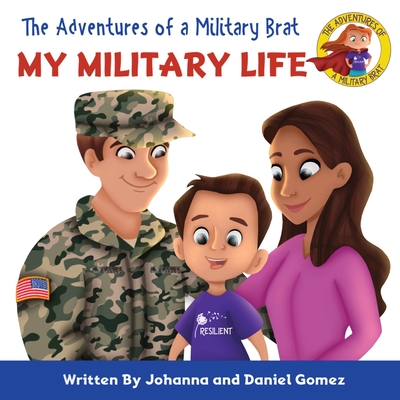 The Adventures of a Military Brat: My Military Life - Johanna K. Gomez
