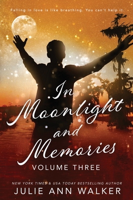 In Moonlight and Memories: Volume Three - Julie Ann Walker