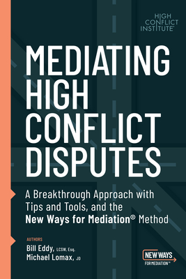 Mediating High Conflict Disputes - Bill Eddy