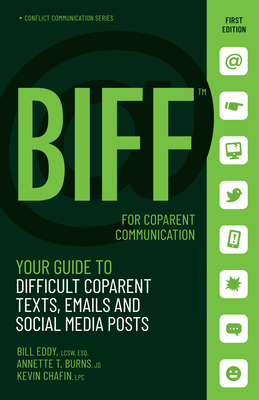 Biff for Coparent Communication: Your Guide to Difficult Texts, Emails, and Social Media Posts - Bill Eddy