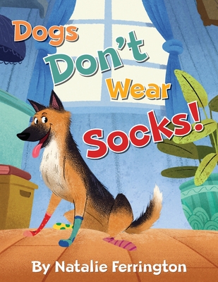 Dogs Don't Wear Socks! - Natalie Ferrington
