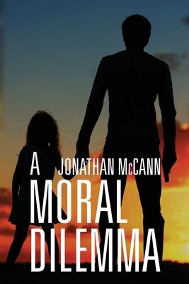 A Moral Dilemma - Jonathan Mccann