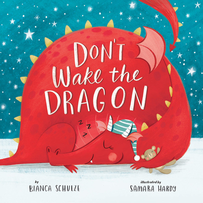 Don't Wake the Dragon: An Interactive Bedtime Story! - Bianca Schulze