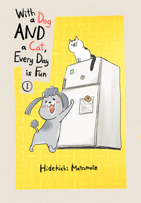 With a Dog and a Cat, Every Day Is Fun, Volume 1 - Hidekichi Matsumoto