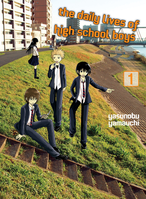 The Daily Lives of High School Boys, Volume 1 - Yasunobu Yamauchi