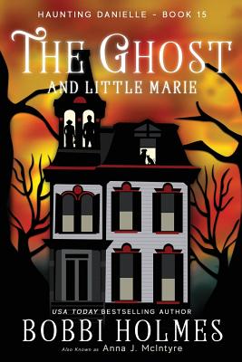 The Ghost and Little Marie - Bobbi Holmes