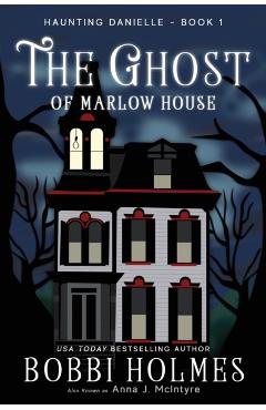 The Ghost of Marlow House - Bobbi Holmes
