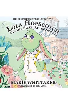 Poza produsului Lola Hopscotch and the First Day of School - Marie Whittaker