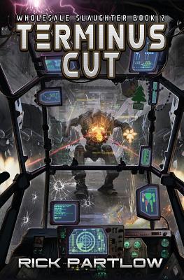 Terminus Cut: Wholesale Slaughter Book Two - Rick Partlow