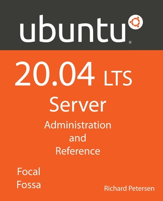 Ubuntu 20.04 LTS Server: : Administration and Reference - Richard Petersen