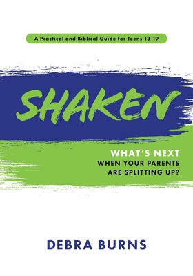 Shaken: What's Next When Your Parents Are Splitting Up? - Debra Burns