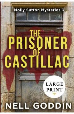 Coperta cărții 'The Prisoner of Castillac: (Molly Sutton Mysteries 3) LARGE PRINT - Nell Goddin'